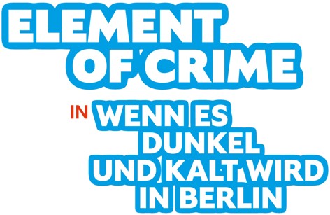 ELEMENTS OF CRIME - WENN ES DUNKEL UD KALT WIRD IN BERLIN